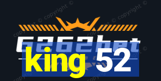 king 52