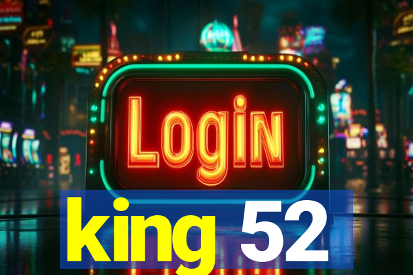 king 52