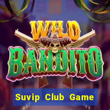 Suvip Club Game Bài Slot