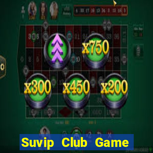 Suvip Club Game Bài Slot