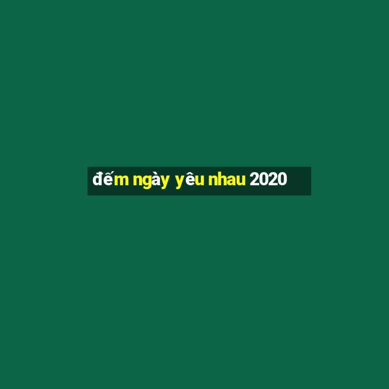 đếm ngày yêu nhau 2020