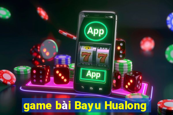 game bài Bayu Hualong