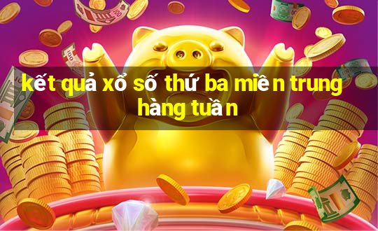 kết quả xổ số thứ ba miền trung hàng tuần