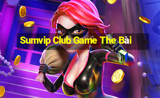 Sumvip Club Game The Bài