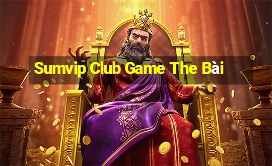 Sumvip Club Game The Bài