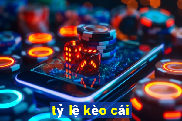 tỷ lệ kèo cái