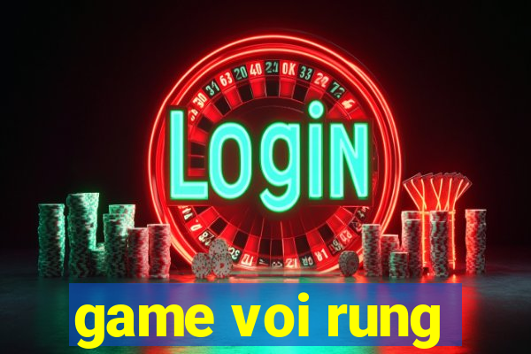 game voi rung