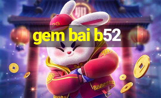 gem bai b52