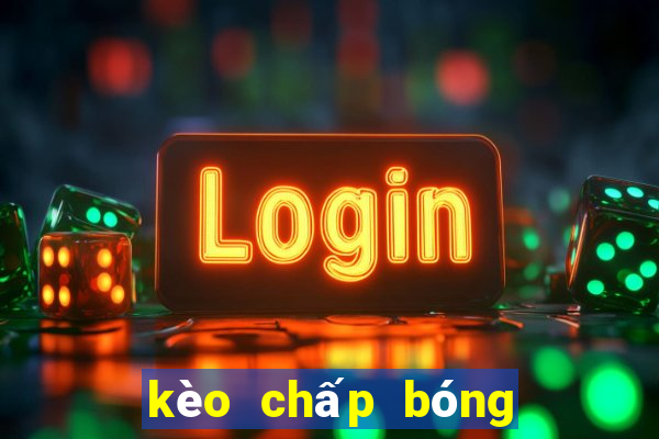 kèo chấp bóng đá hôm nay