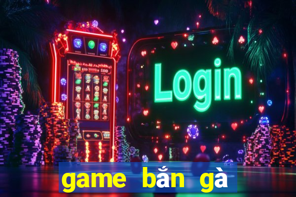 game bắn gà cổ điển