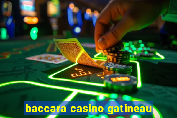 baccara casino gatineau