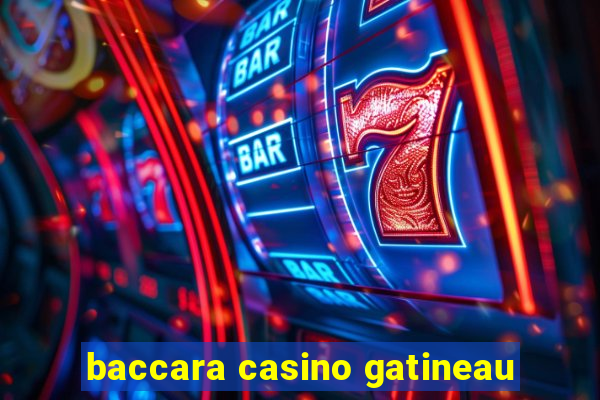 baccara casino gatineau