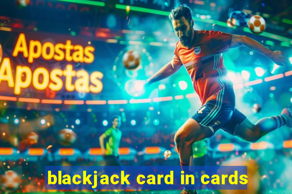 blackjack card in cards