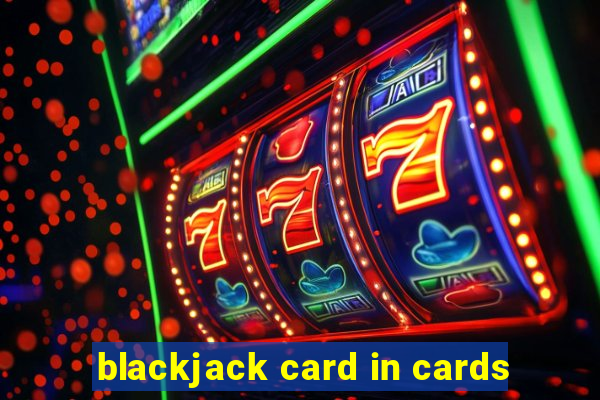 blackjack card in cards