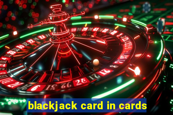 blackjack card in cards