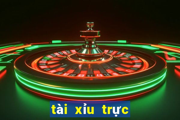 tài xỉu trực tiếp trên mạng