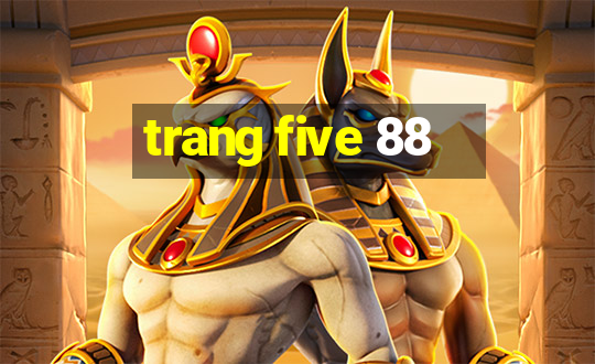 trang five 88