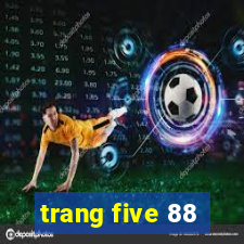 trang five 88