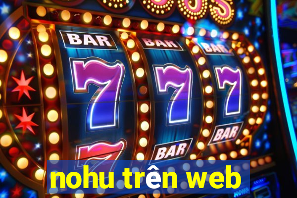 nohu trên web