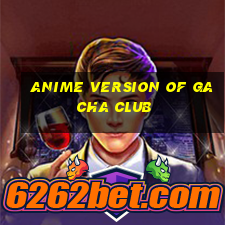 anime version of gacha club