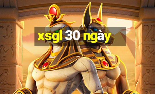 xsgl 30 ngày