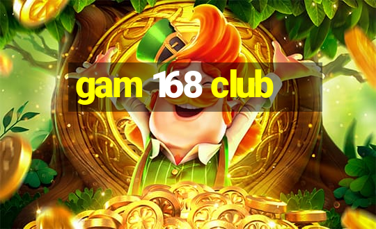 gam 168 club