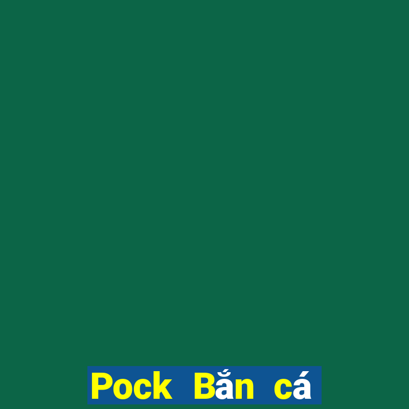 Pock Bắn cá Phiên bản ios