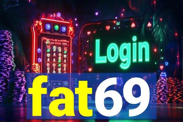 fat69