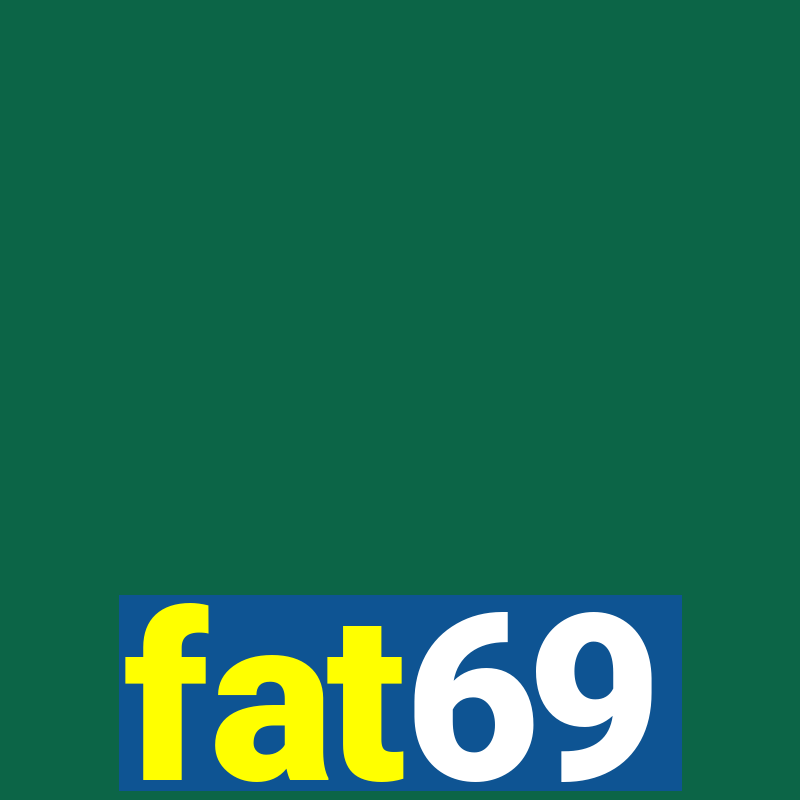 fat69