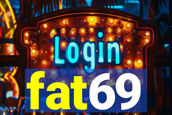 fat69