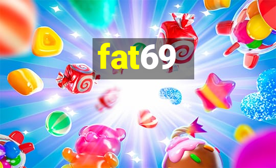 fat69