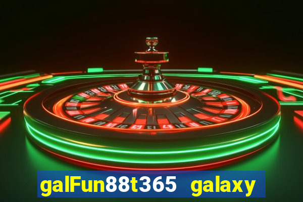 galFun88t365 galaxy galaxy Game