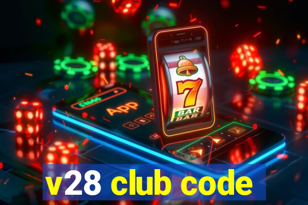 v28 club code