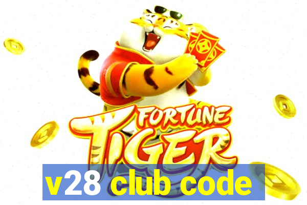 v28 club code