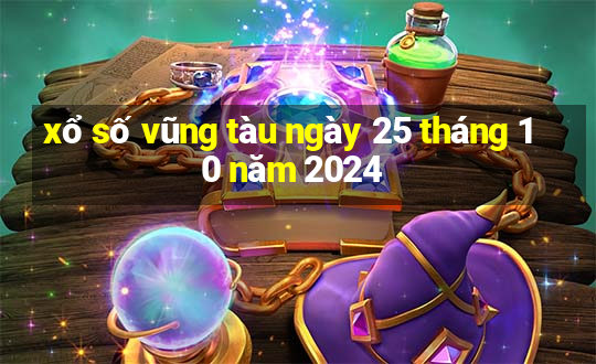 xổ số vũng tàu ngày 25 tháng 10 năm 2024