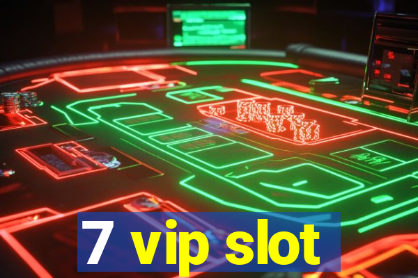 7 vip slot