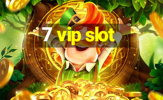 7 vip slot