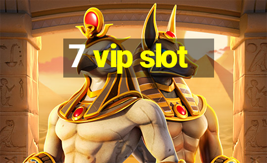 7 vip slot