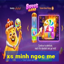 xs minh ngoc me