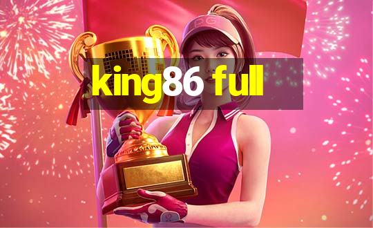 king86 full