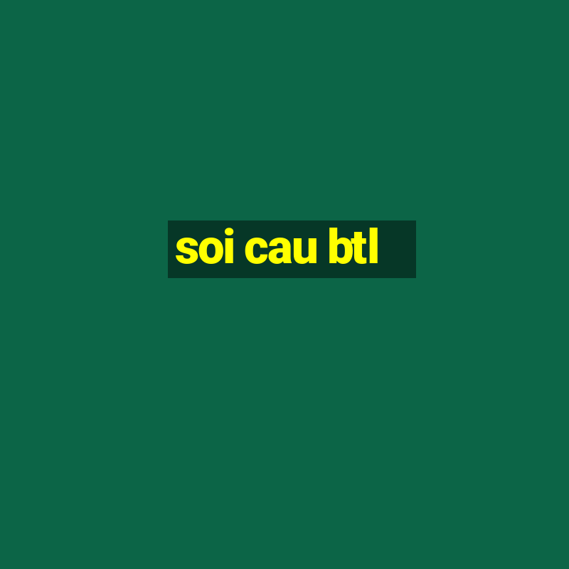 soi cau btl