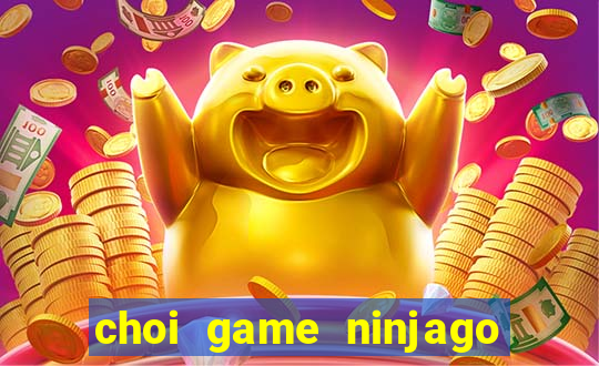 choi game ninjago loc xoay