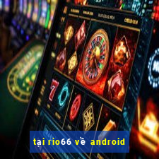 tại rio66 về android