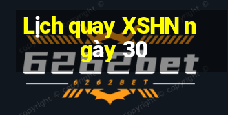 Lịch quay XSHN ngày 30