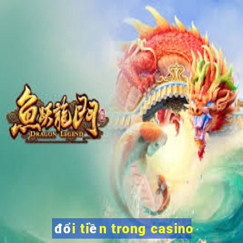 đổi tiền trong casino