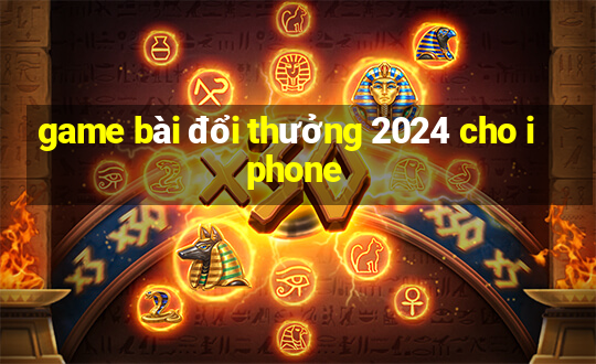 game bài đổi thưởng 2024 cho iphone