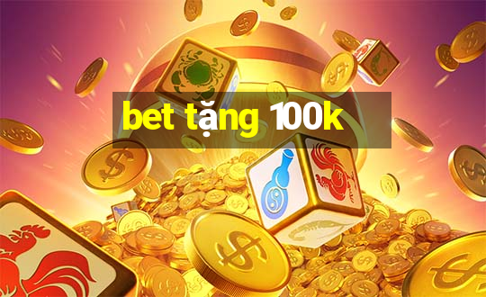 bet tặng 100k