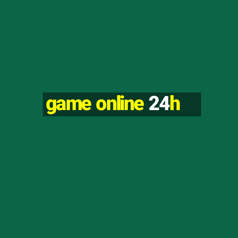 game online 24h