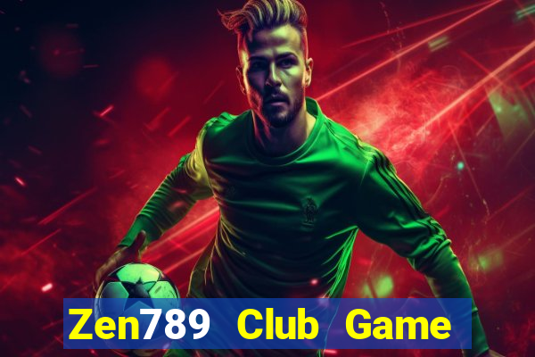 Zen789 Club Game Bài Miễn Phí