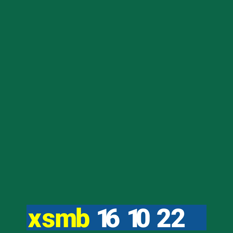 xsmb 16 10 22